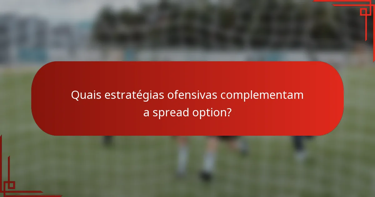 Quais estratégias ofensivas complementam a spread option?