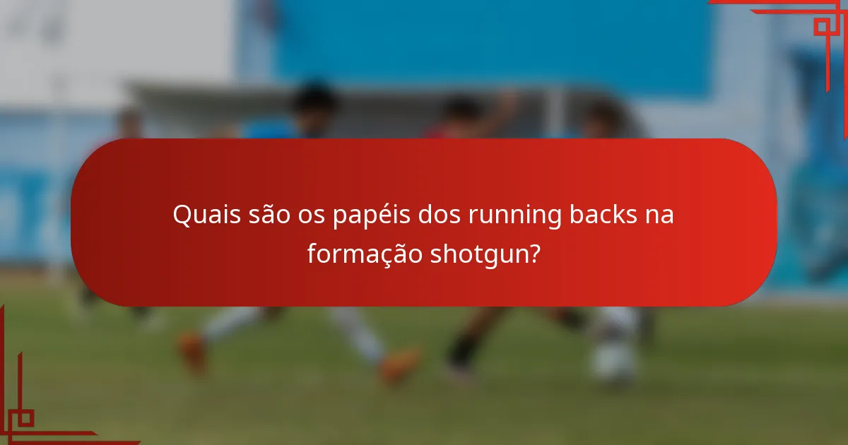 Quais são os papéis dos running backs na formação shotgun?