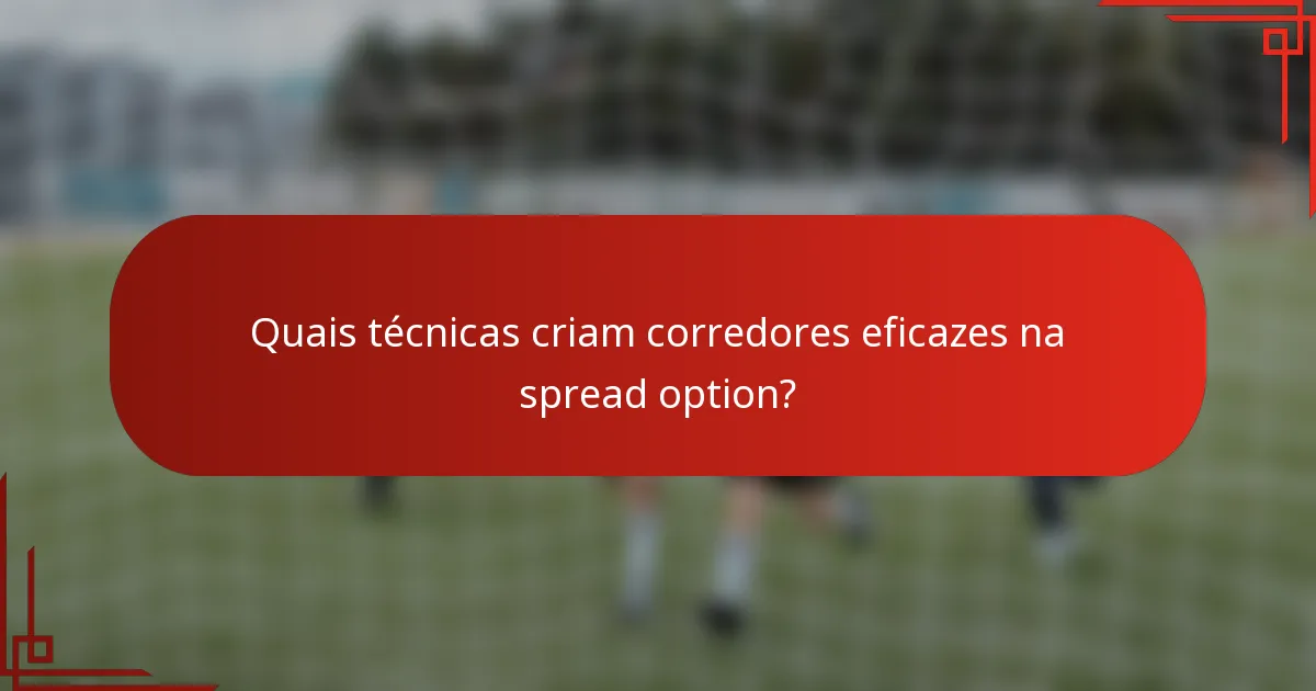 Quais técnicas criam corredores eficazes na spread option?